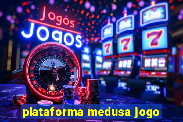 plataforma medusa jogo